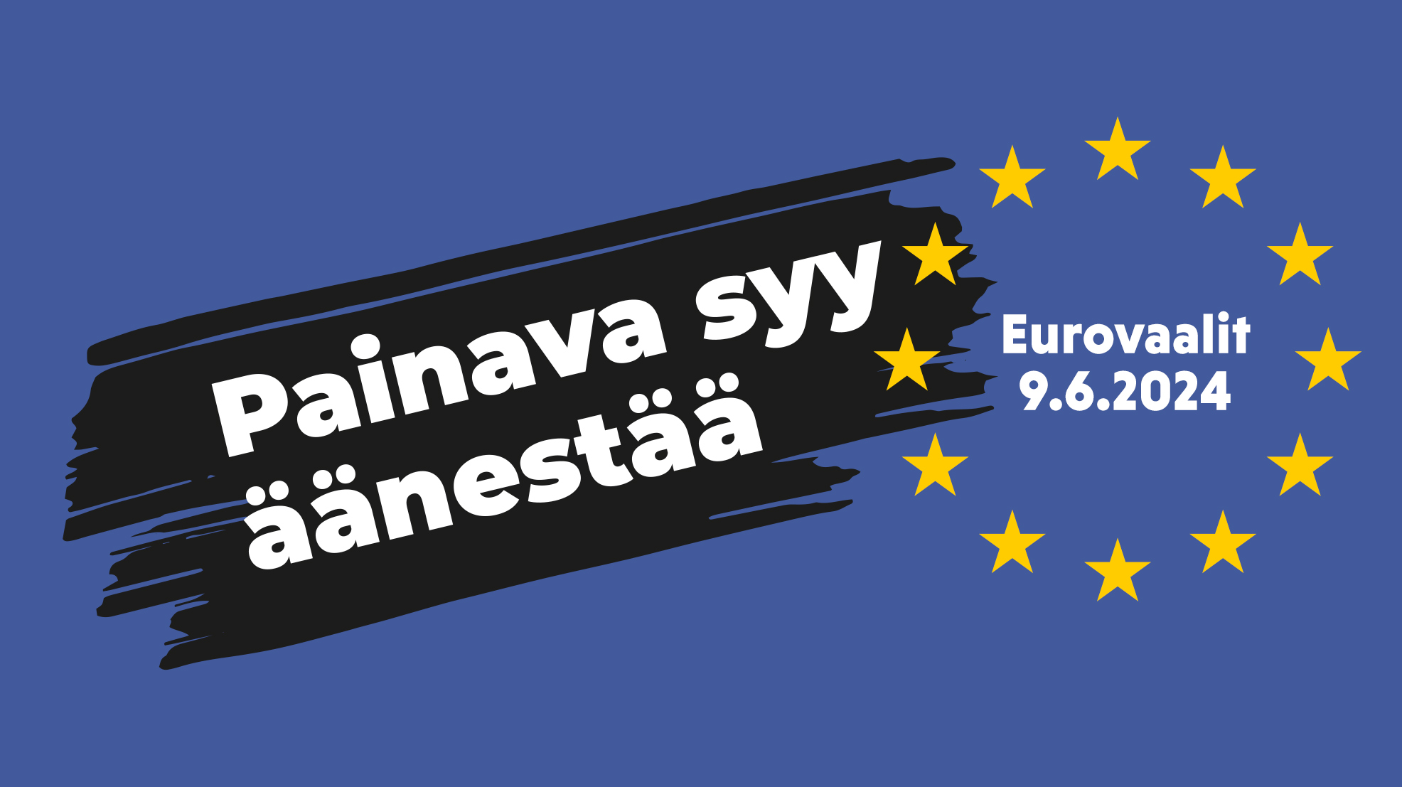 Sinisellä pohjalla keltaiset tähdet ympyrässä ja teksti "Painava syy äänestää - Eurovaalit 9.6.2024".