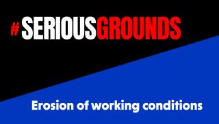 Serious Grounds - Erosion of working conditions